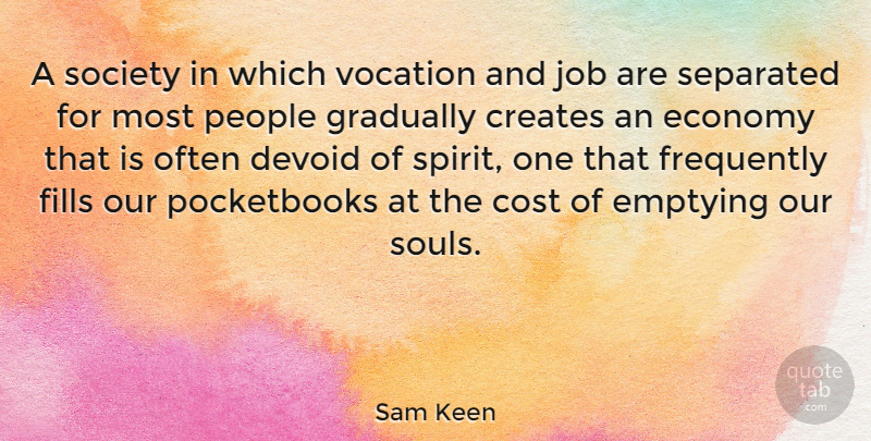 Sam Keen Quote About Jobs, People, Soul: A Society In Which Vocation...