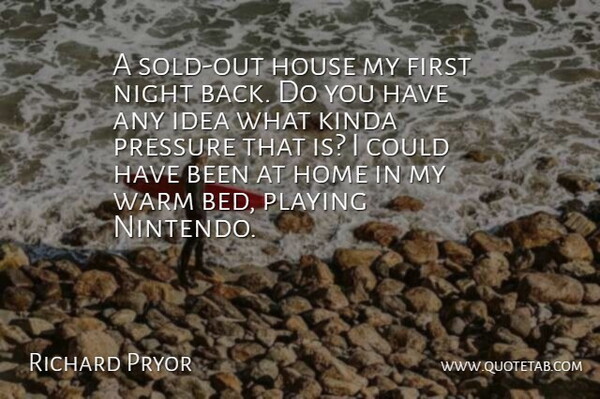 Richard Pryor Quote About Home, Night, Ideas: A Sold Out House My...