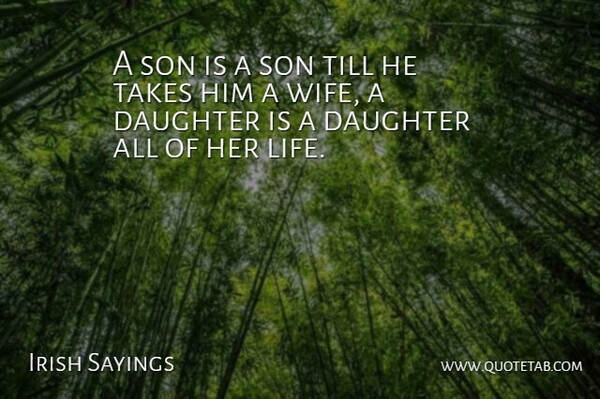 Irish Sayings Quote About Daughter, Son, Takes, Till: A Son Is A Son...