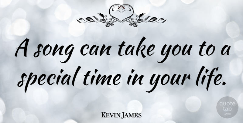 Kevin James Quote About Song, Special, Special Times: A Song Can Take You...