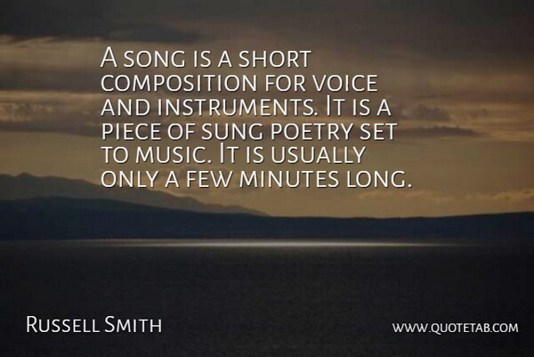 Russell Smith Quote About Few, Minutes, Music, Piece, Poetry: A Song Is A Short...