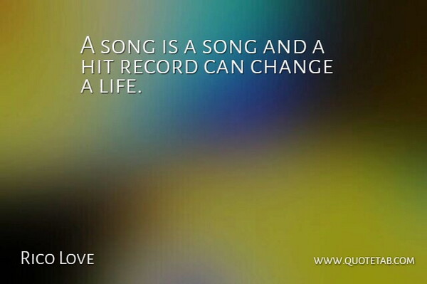 Rico Love Quote About Song, Records, Rico: A Song Is A Song...