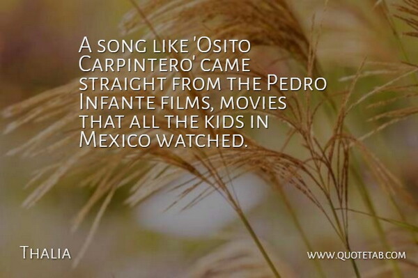 Thalia Quote About Came, Kids, Mexico, Movies, Song: A Song Like Osito Carpintero...