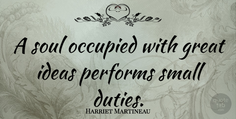 Harriet Martineau Quote About Time, Ideas, Soul: A Soul Occupied With Great...