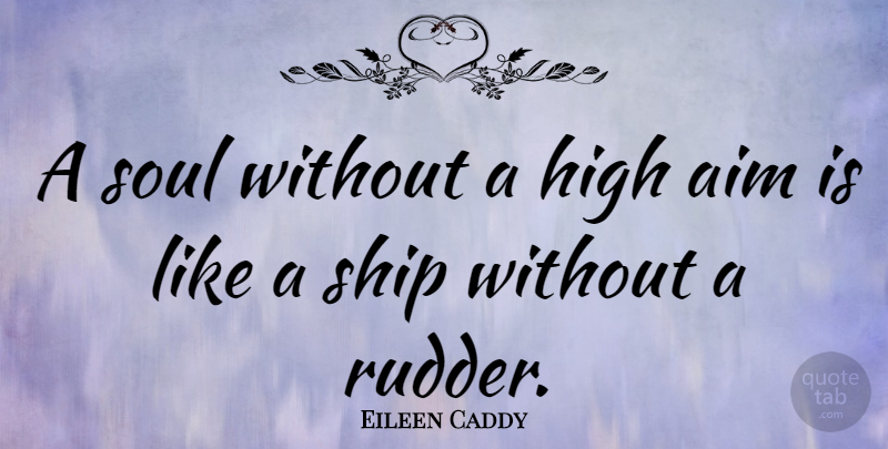 Eileen Caddy Quote About High, Soul: A Soul Without A High...