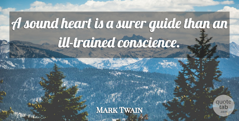 Mark Twain Quote About Heart, Sound, Guides: A Sound Heart Is A...