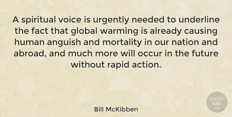 Bill McKibben Quote About Spiritual, Voice, Facts: A Spiritual Voice Is Urgently...