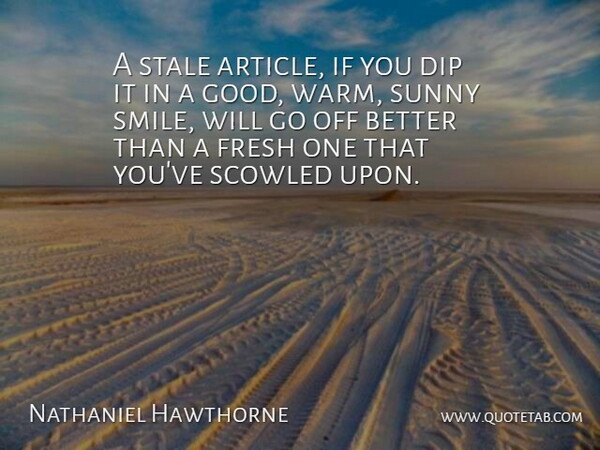 Nathaniel Hawthorne Quote About Happiness, Smile, Laughter: A Stale Article If You...