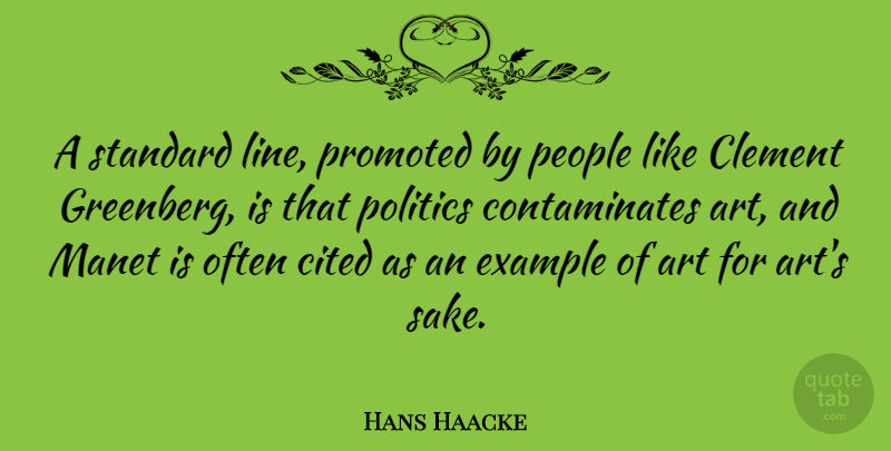 Hans Haacke Quote About Art, People, Lines: A Standard Line Promoted By...