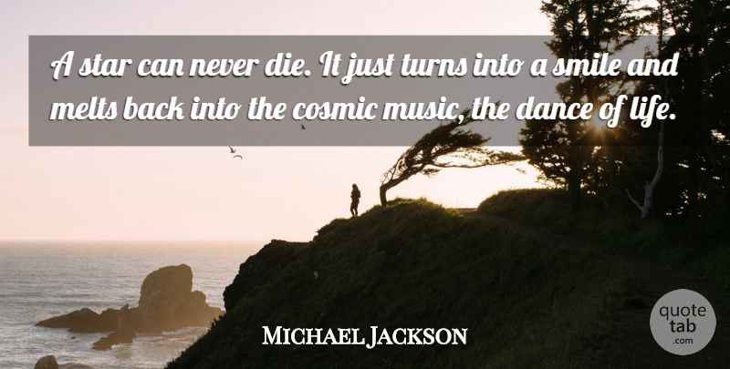 Michael Jackson Quote About Stars, Cosmic, Turns: A Star Can Never Die...