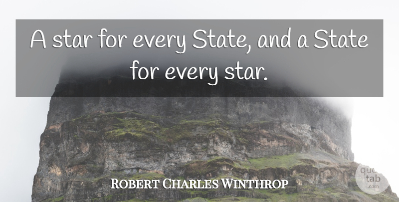 Robert Charles Winthrop Quote About Stars, States: A Star For Every State...