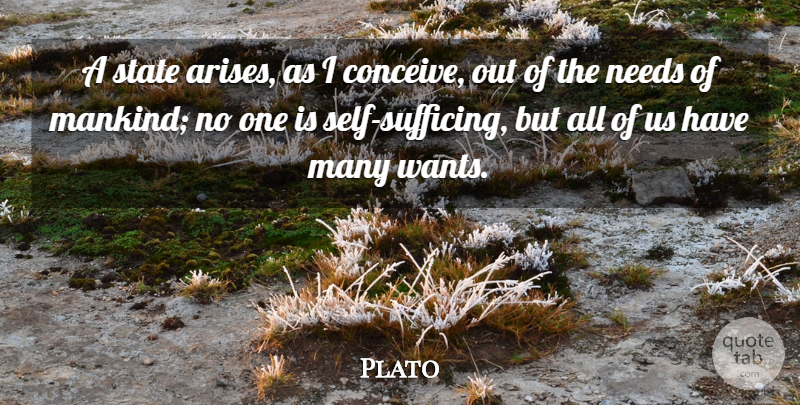 Plato Quote About undefined: A State Arises As I...
