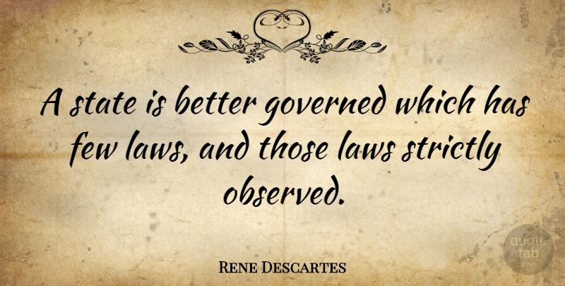 Rene Descartes Quote About Law, States: A State Is Better Governed...