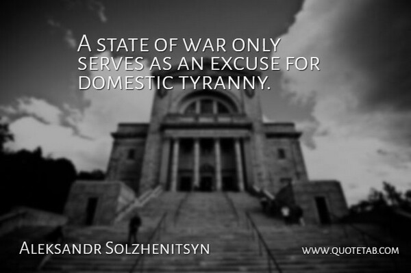Aleksandr Solzhenitsyn Quote About Peace, War, Historical: A State Of War Only...