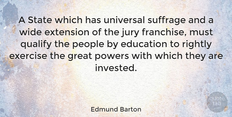 Edmund Barton Quote About Exercise, People, States: A State Which Has Universal...