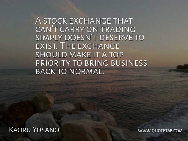 Kaoru Yosano Quote About Bring, Business, Carry, Deserve, Exchange: A Stock Exchange That Cant...