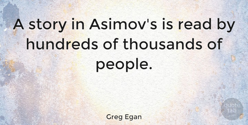 Greg Egan Quote About People, Stories: A Story In Asimovs Is...