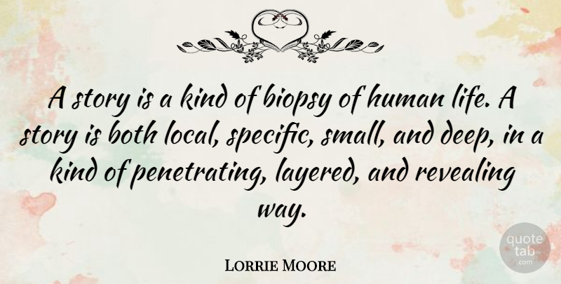 Lorrie Moore Quote About Both, Human, Life, Revealing: A Story Is A Kind...