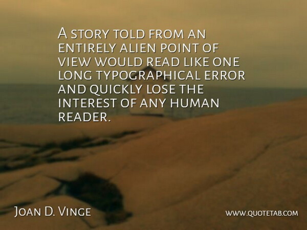 Joan D. Vinge Quote About Alien, American Author, Entirely, Error, Human: A Story Told From An...