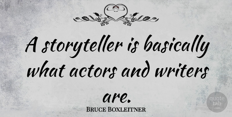 Bruce Boxleitner Quote About Actors, Storyteller: A Storyteller Is Basically What...