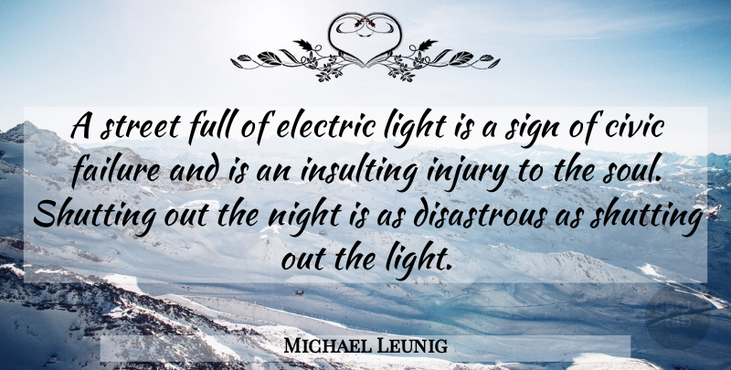 Michael Leunig Quote About Civic, Disastrous, Electric, Failure, Full: A Street Full Of Electric...
