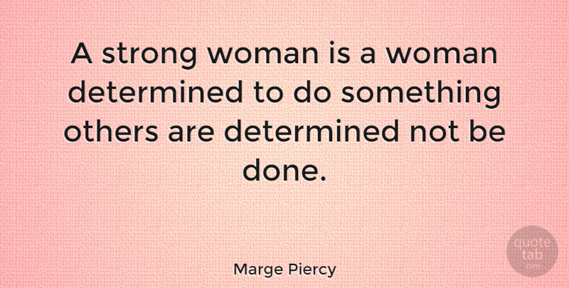 Marge Piercy Quote About Strength, Inspiring, Strong Women: A Strong Woman Is A...