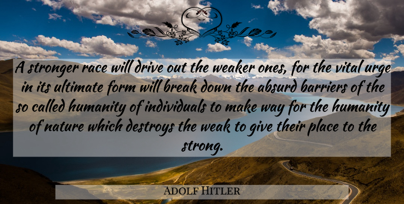 Adolf Hitler Quote About Strong, Race, Giving: A Stronger Race Will Drive...
