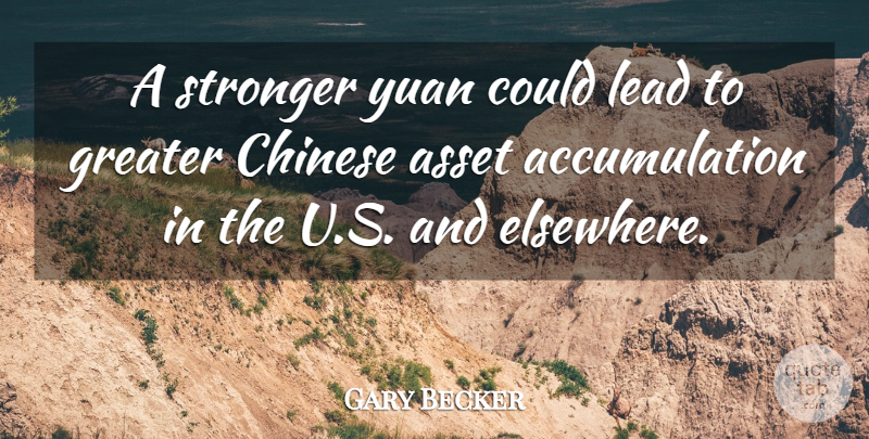 Gary Becker Quote About Chinese, Greater, Yuan: A Stronger Yuan Could Lead...