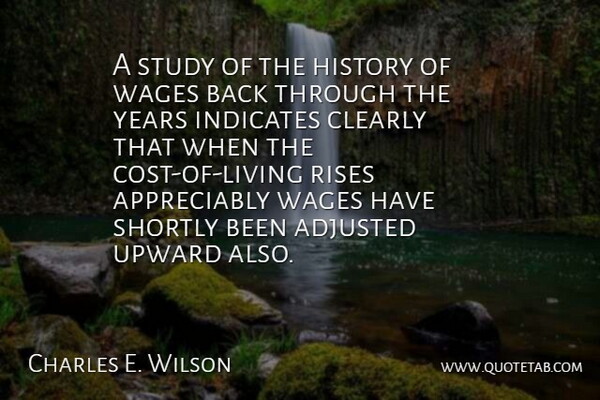 Charles E. Wilson Quote About Adjusted, Clearly, History, Rises: A Study Of The History...