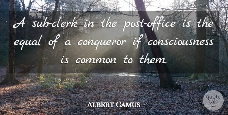 Albert Camus Quote About Men, Office, Clerks: A Sub Clerk In The...