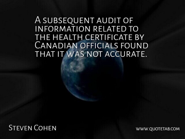 Steven Cohen Quote About Audit, Canadian, Found, Health, Information: A Subsequent Audit Of Information...