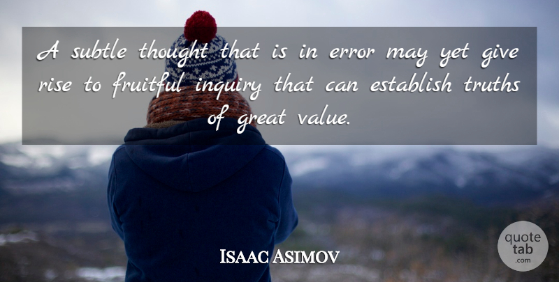 Isaac Asimov Quote About Encouragement, Truth, Mistake: A Subtle Thought That Is...