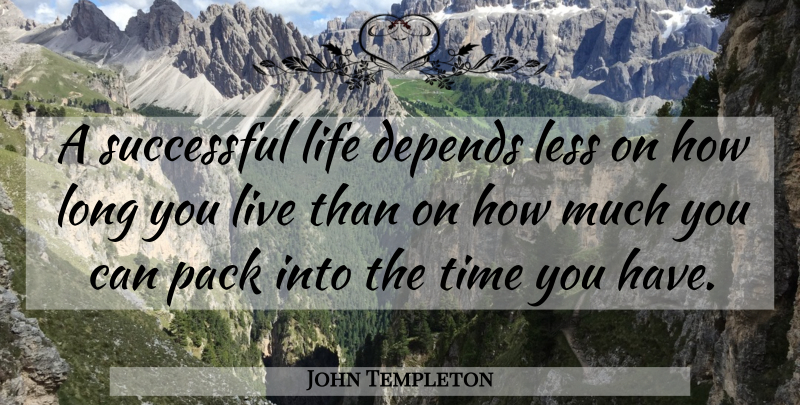 John Templeton Quote About Life, Successful, Long: A Successful Life Depends Less...