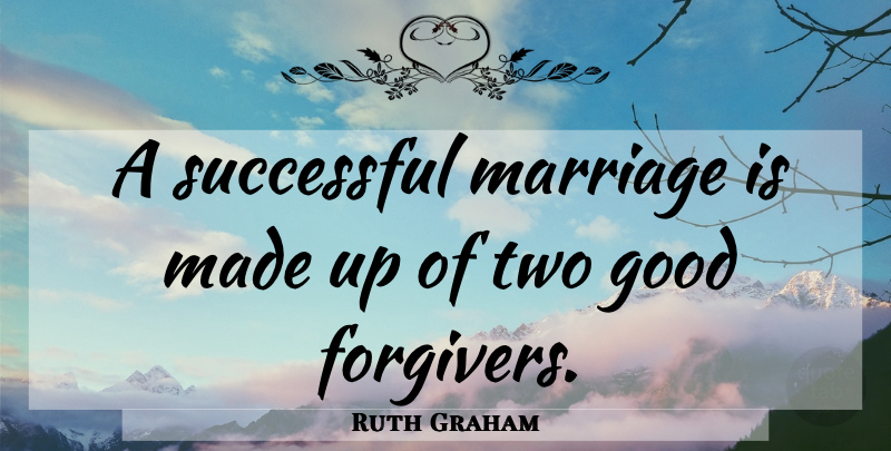 Ruth Graham Quote About Successful, Two, Made: A Successful Marriage Is Made...