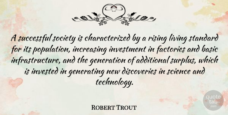 Robert Trout Quote About Successful, Technology, Discovery: A Successful Society Is Characterized...