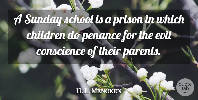 H. L. Mencken Quote About Family, Children, School: A Sunday School Is A...