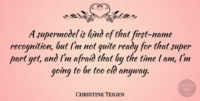 Christine Teigen Quote About Quite, Supermodel, Time: A Supermodel Is Kind Of...