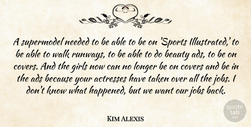 Kim Alexis Quote About Girl, Sports, Jobs: A Supermodel Needed To Be...