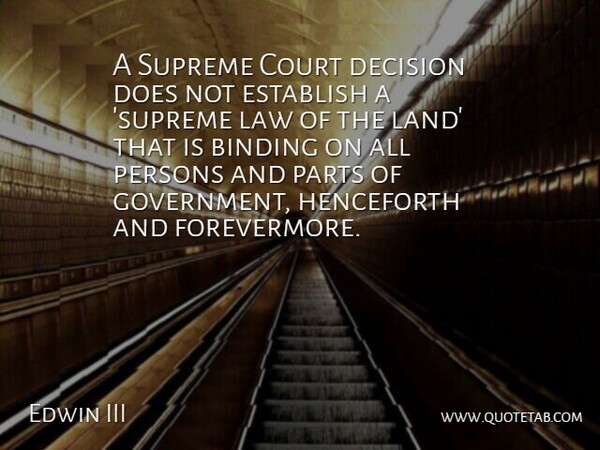 Edwin Meese Quote About Government, Law, Land: A Supreme Court Decision Does...