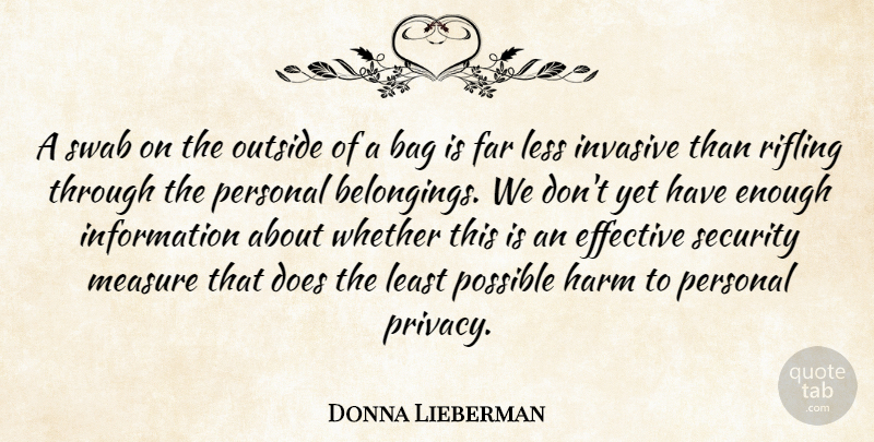 Donna Lieberman Quote About Bag, Effective, Far, Harm, Information: A Swab On The Outside...