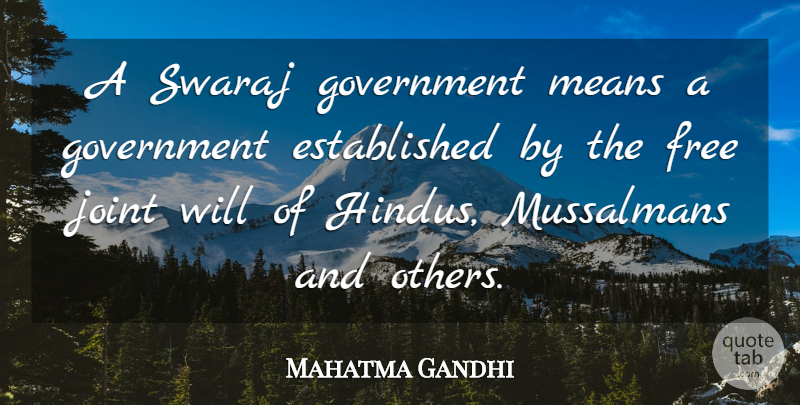 Mahatma Gandhi Quote About Mean, Government, Joints: A Swaraj Government Means A...