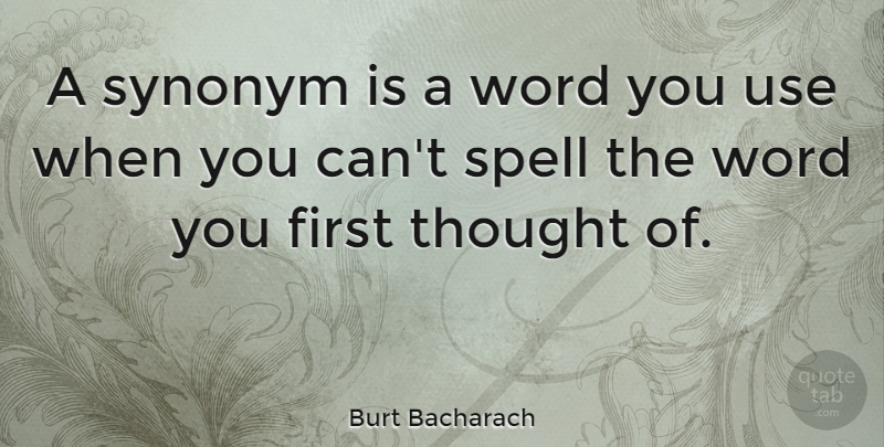 Burt Bacharach Quote About Funny, Writing, Sarcasm: A Synonym Is A Word...