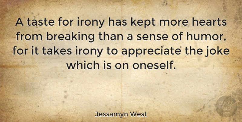 Jessamyn West Quote About Lost Love, Humor, Heart: A Taste For Irony Has...