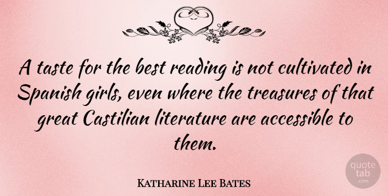 Katharine Lee Bates Quote About Accessible, Best, Cultivated, Great, Literature: A Taste For The Best...