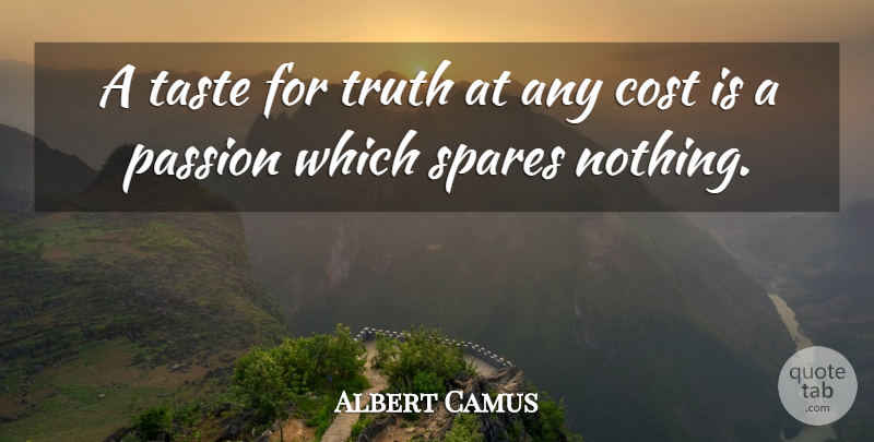Albert Camus Quote About Life, Truth, Passion: A Taste For Truth At...
