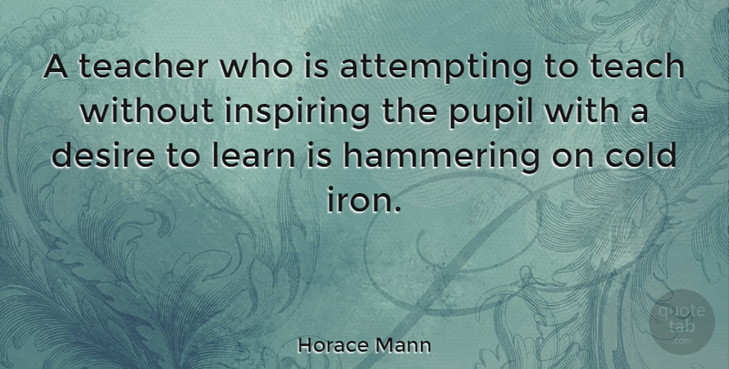 Horace Mann Quote About Inspirational, Inspiring, Education: A Teacher Who Is Attempting...