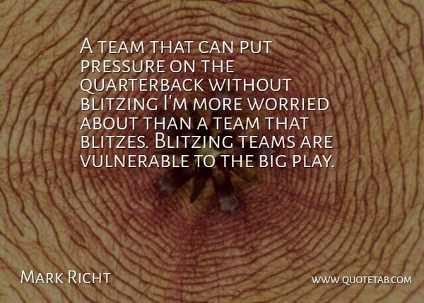 Mark Richt Quote About Pressure, Team, Teams, Vulnerable, Worried: A Team That Can Put...