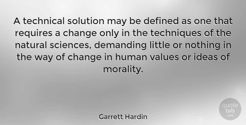 Garrett Hardin Quote About Ideas, May, Littles: A Technical Solution May Be...