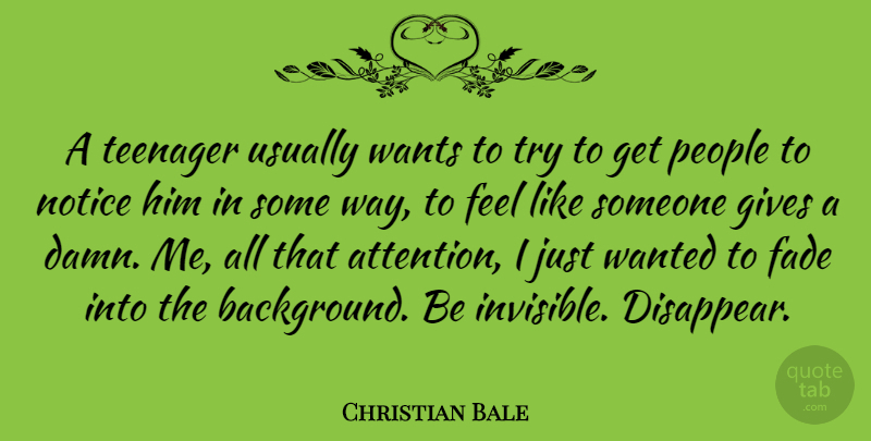 Christian Bale Quote About Teenager, Giving, People: A Teenager Usually Wants To...