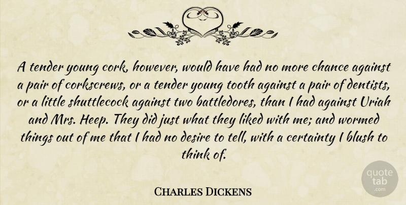 Charles Dickens Quote About Character, Thinking, Two: A Tender Young Cork However...
